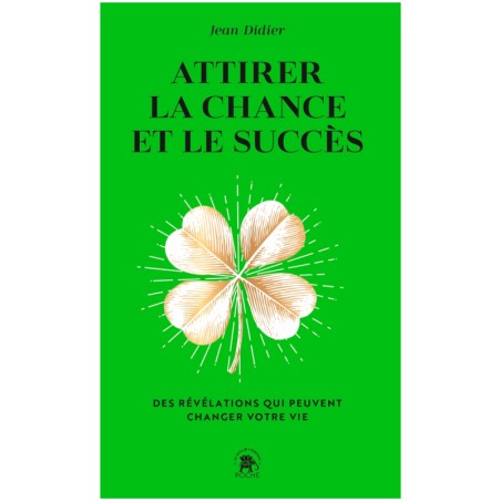 Attirer la chance et le succès - Jean Didier