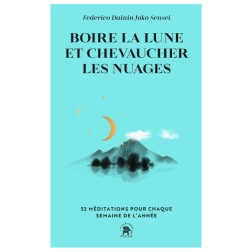 Boire la lune et chevaucher les nuages - Federico Dainin Joko Sensei