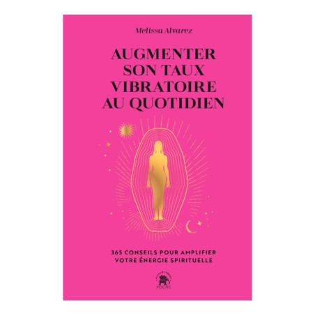 Augmenter son taux vibratoire au quotidien - Melissa Alvarez